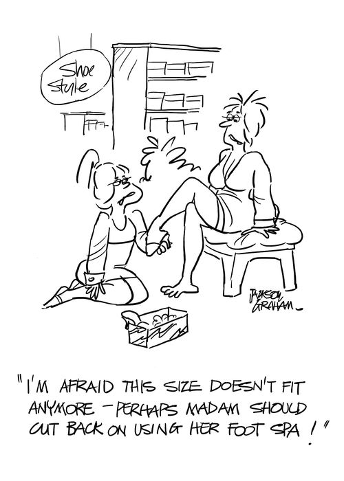 'I'm afraid this size doesn't fit anymore-perhaps madam should cut back onusing her foot spar!'