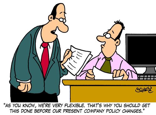 'As you know, we're very flexible. That's why you should get this done before our present company policy changes.'