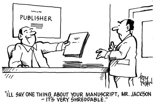 'I'll say one thing about your manuscript, Mr.Jackson - it's very shreddable.'