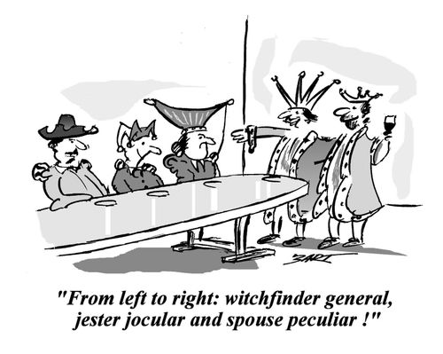 'From left to right: witchfinder general, jester jocular and spouse peculiar.'