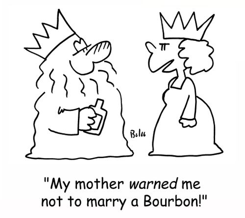 'My mother WARNED me not to marry a Bourbon!'