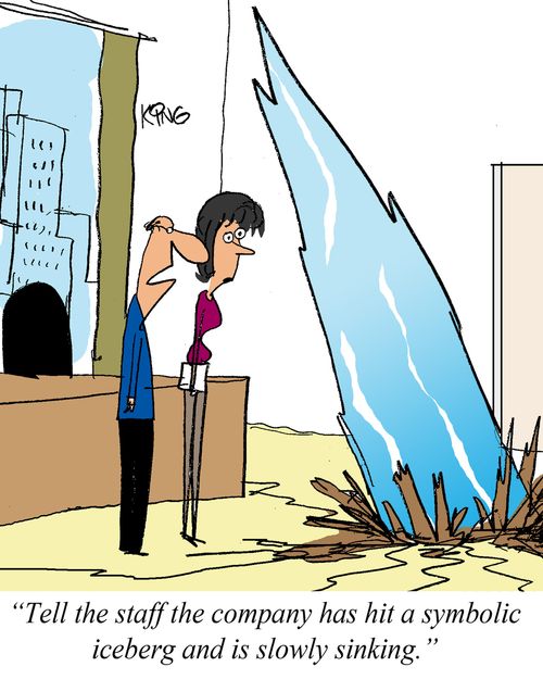 'Tell the staff the company has hit a symbolic iceberg and is slowly sinking.'