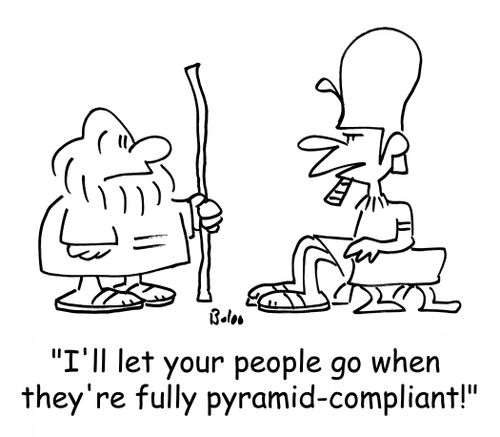 'I'll let your people go when they're fully pyramid-compliant!'