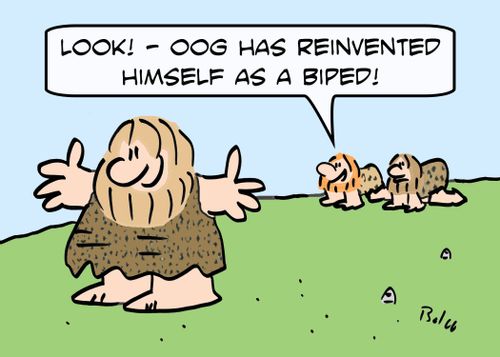'Look - Oog has reinvented himself as a biped!'