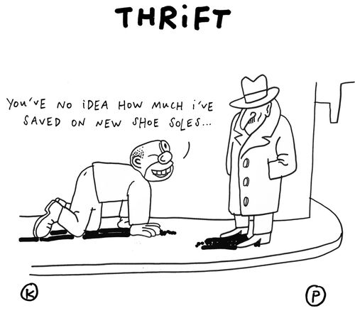 Thrift: 'You've no idea how much I've saved on new shoe soles...'