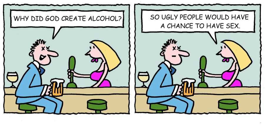 'Why did God create alcohohol?'