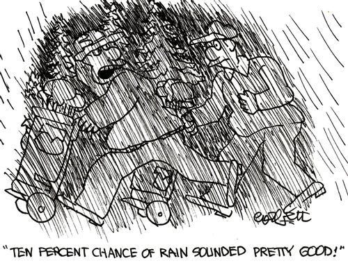 'Ten percent chance of rain sounded pretty good!'