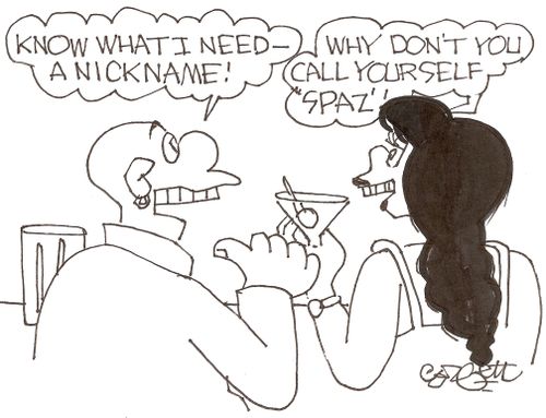'Know what I need - a nickname!'