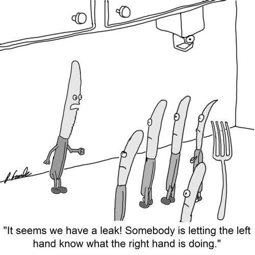 'It seems we have a leak! Somebody is letting the left hand know what the right hand is doing.'