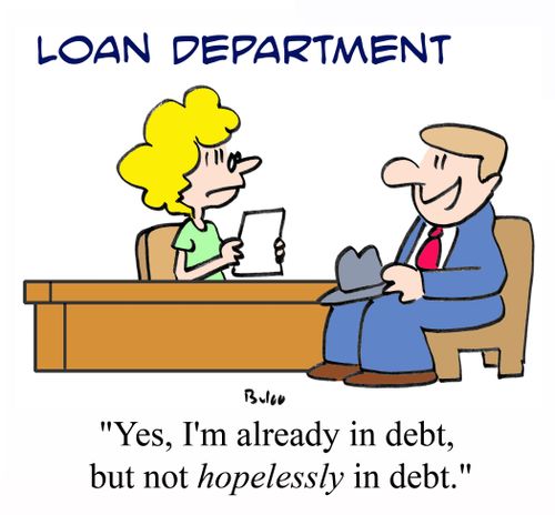 'Yes, I'm already in debt, but not HOPELESSLY in debt.'