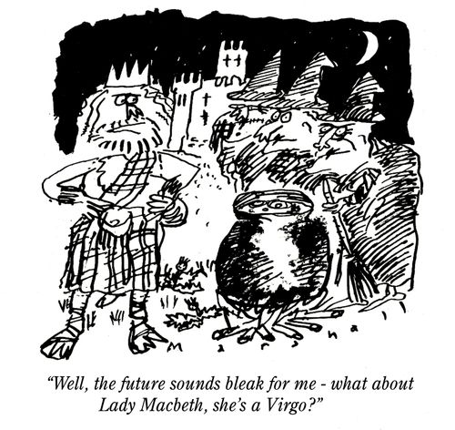 'Well, the future sounds bleak for me - what about Lady Macbeth, she's a Virgo?'