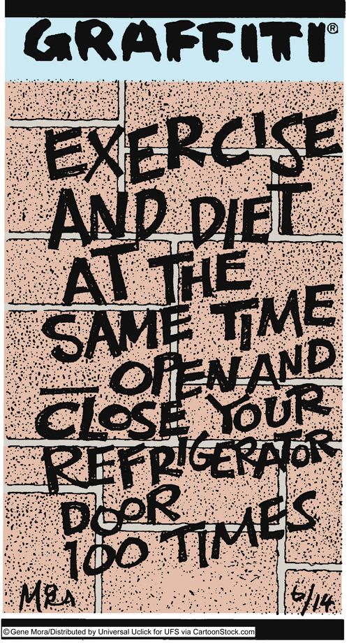 Exercise and diet at the same time - open and close your refrigerator door 100 times.