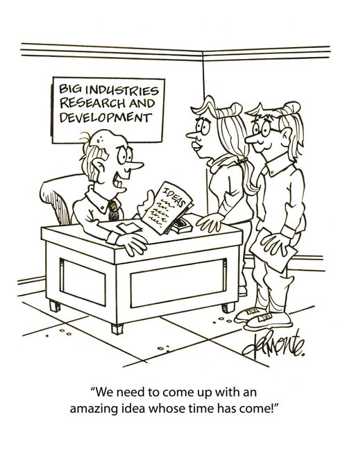 'We need to come up with an amazing idea whose time has come!'