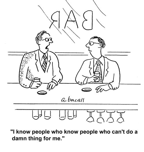 'I know people who know people who can't do a damn thing for me.'