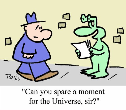'Can you spare a moment for the Universe, sir?'