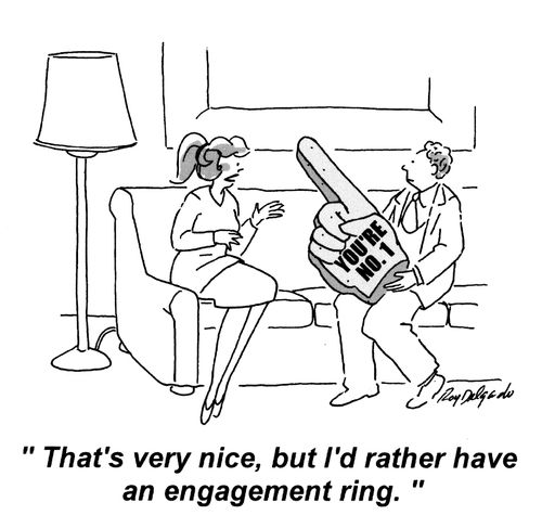 'That's very nice, but I'd rather have an engagement ring.'