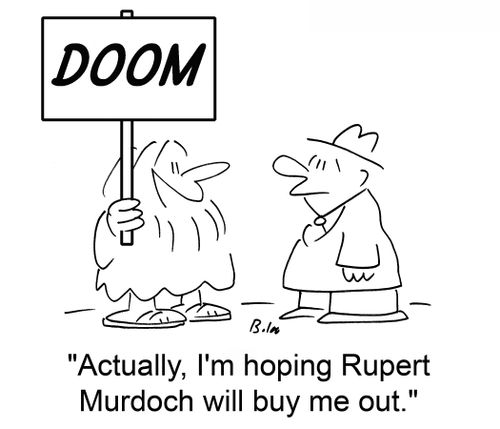 'Actually, I'm hoping Rupert Murdoch will buy me out.'