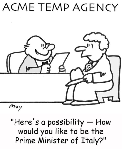 'Here's a possibility -- How would you like to be the Prime Minister of Italy?'