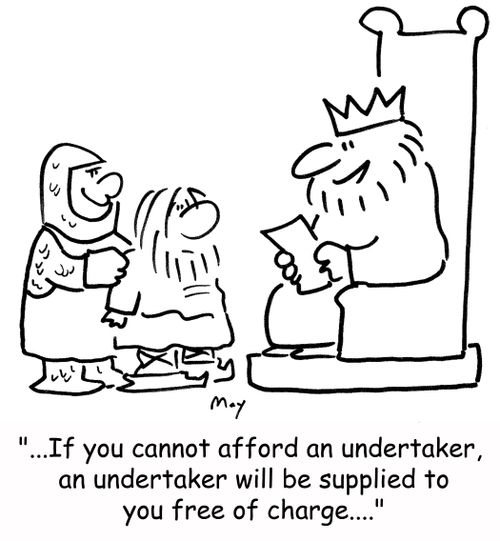 'If you cannot afford an undertaker, an undertaker will be supplied to you free of charge....'
