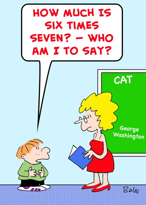 'How much is six times seven? -- Who am I to say?'