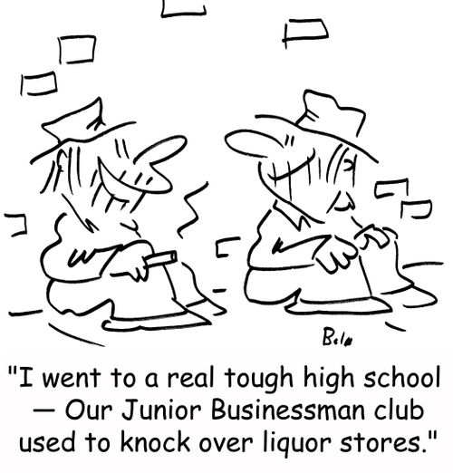 'I went to a real tough high school -- Our Junior Businessman club used to knock over liquor stores.'