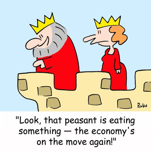 'Look, that peasant is eating something -- the economy's on the move again!'