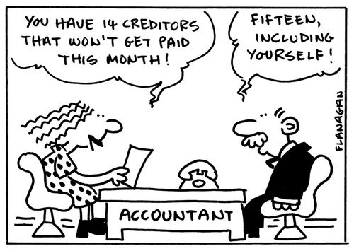 'You have 14 creditors that won't get paid this month!' 'Fifteen, including yourself!'