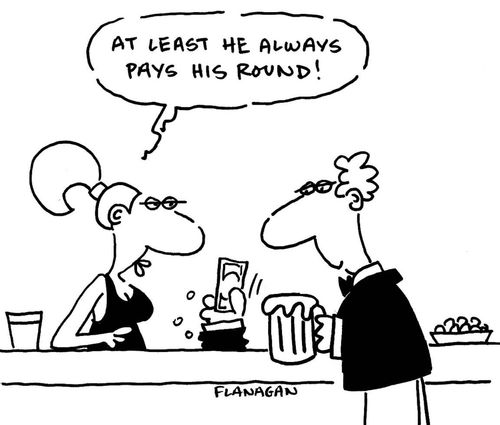 At least he always pays his round!