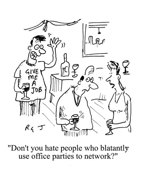 'Don't you hate people who blatantly use office parties to network?'