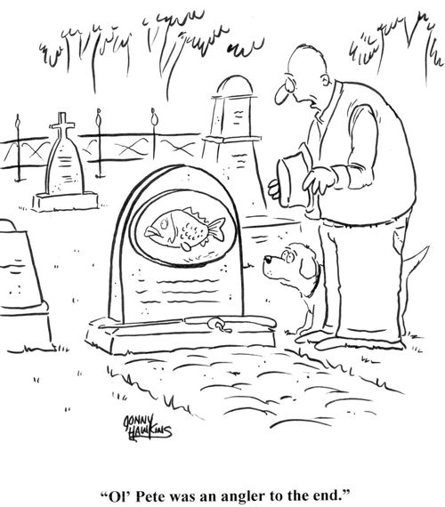 'Ol' Pete was an angler to the end.'