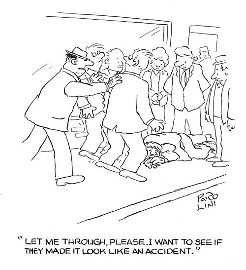 'Let me through, please. I want to see if they made it look like an accident.'