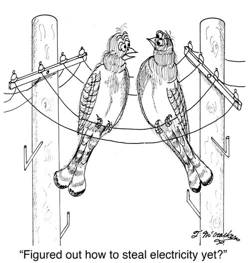 'Figured out how to steal electricity yet?'
