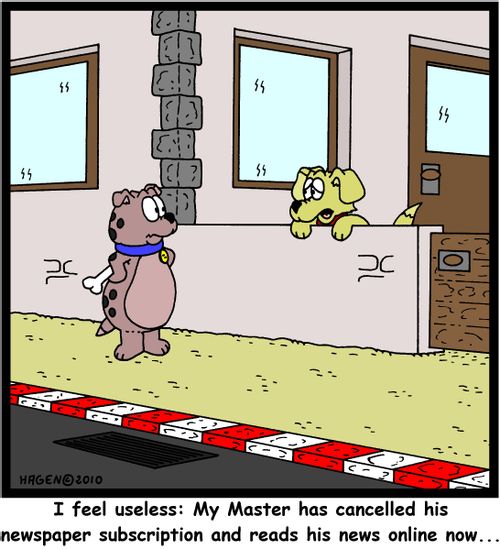 'I feel useless: My Master has cancelled his newspaper subscription and reads his news online now...'