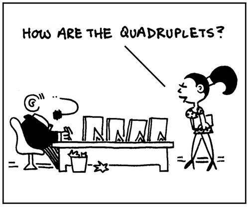 'How are the quadruplets?'