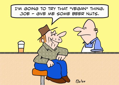'I'm going to try that 'vegan' thing, Joe -- give me some beer nuts.'