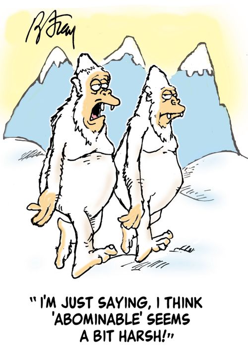 'I'm just saying, I think abominable sems a bit harsh!'