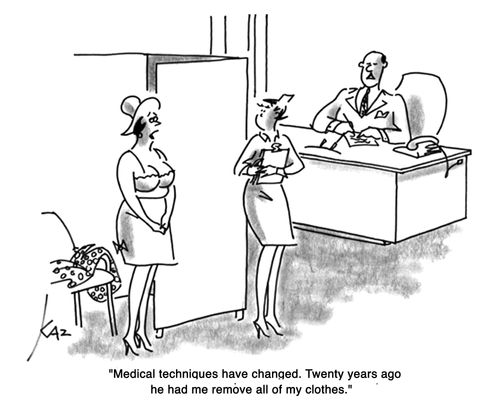 'Medical techniques have changed. Twenty years ago he had me remove all of my clothes.'