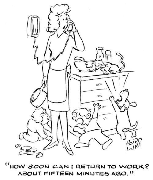 'How soon can I return to work? About fifteen minutes ago.'