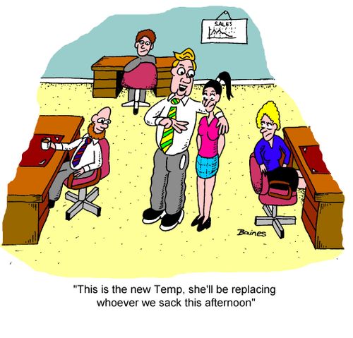 "This is the new temp, she'll be replacing whoever we decide to sack this afternoon"