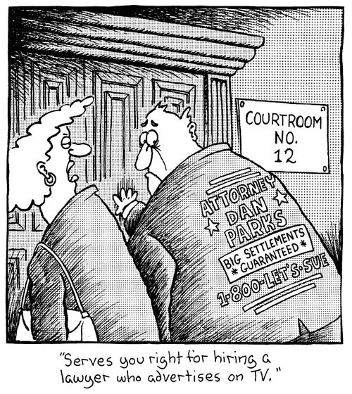 "Serves you right for hiring a lawyer who advertises on TV"