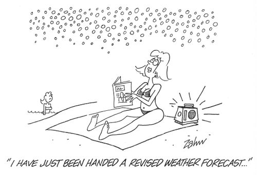 'I have just been handed a revised weather forecast...'