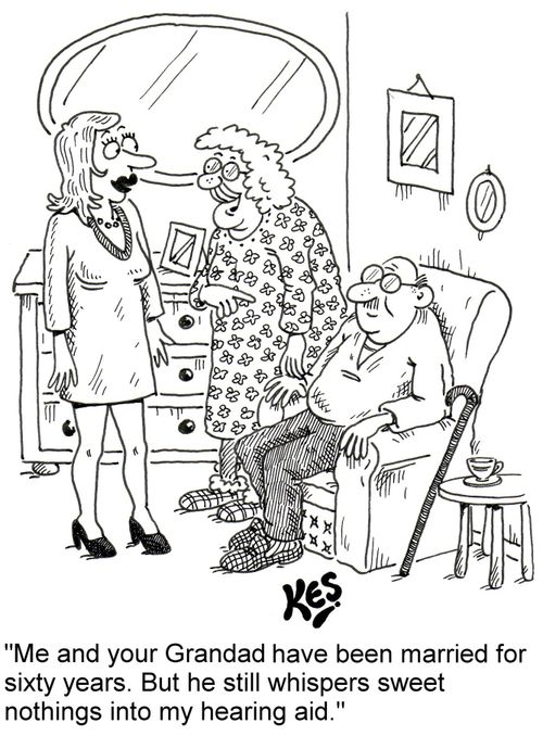 'Me and your Grandad have been married for sixty years. But he still whispers sweet nothings into my hearing aid.'