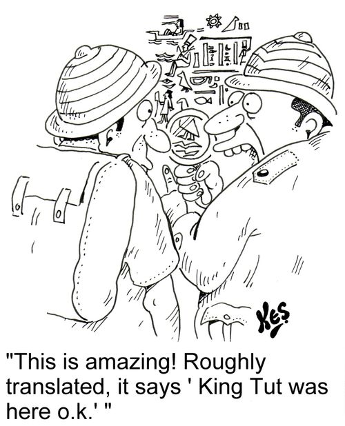 "This is amazing! Roughly translated, it says 'King Tut was here o.k.'"