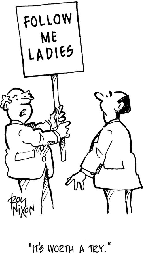 'It's worth a try.' (Man with 'Follow me ladies' sign)