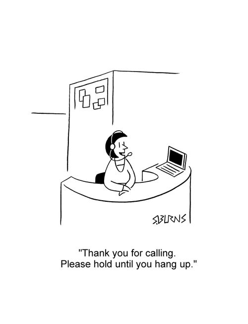 Receptionist answering phone: 'Thank you for calling. Please hold until you hang up.'