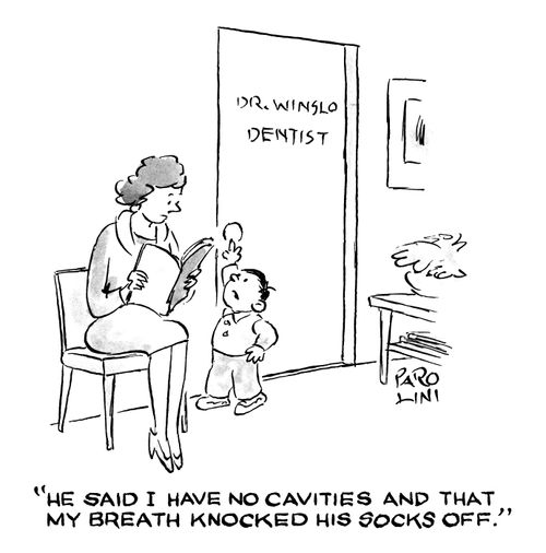 'He said I have no cavities and that my breath knocked his socks off.'