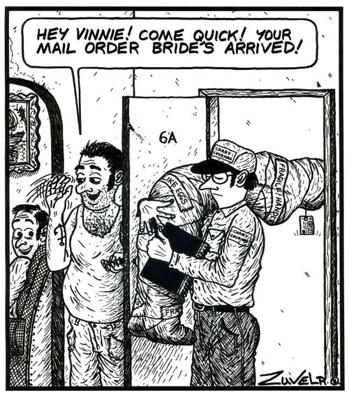'Hey Vinnie! Come quick! Your mail order Bride's arrived!' 
