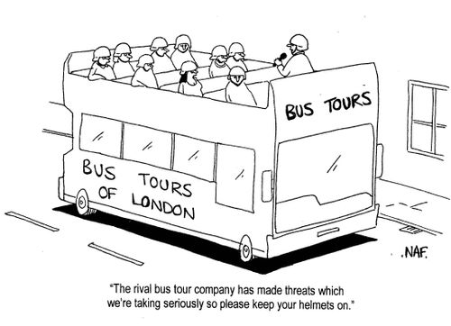 'The rival bus tour company has made threats which we're taking seriously so please keep your helmets on.'