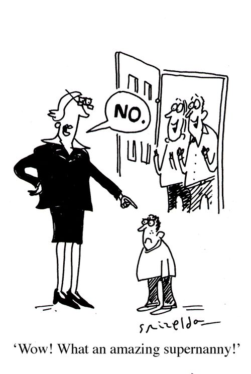 Supernanny telling a child 'No'. Parents - 'Wow! What an amazing supernanny!'