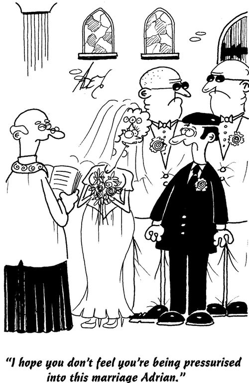 'I hope you don't feel you're being pressurised into this marriage Adrian.'